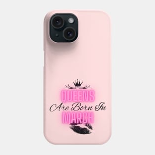 Queens are born in March - Quote Phone Case