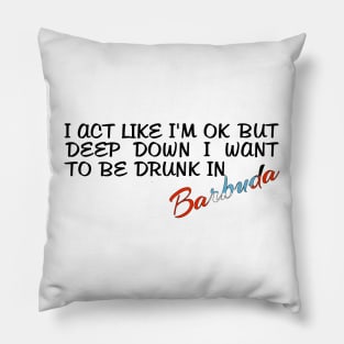 I WANT TO BE DRUNK IN BARBUDA - FETERS AND LIMERS – CARIBBEAN EVENT DJ GEAR Pillow