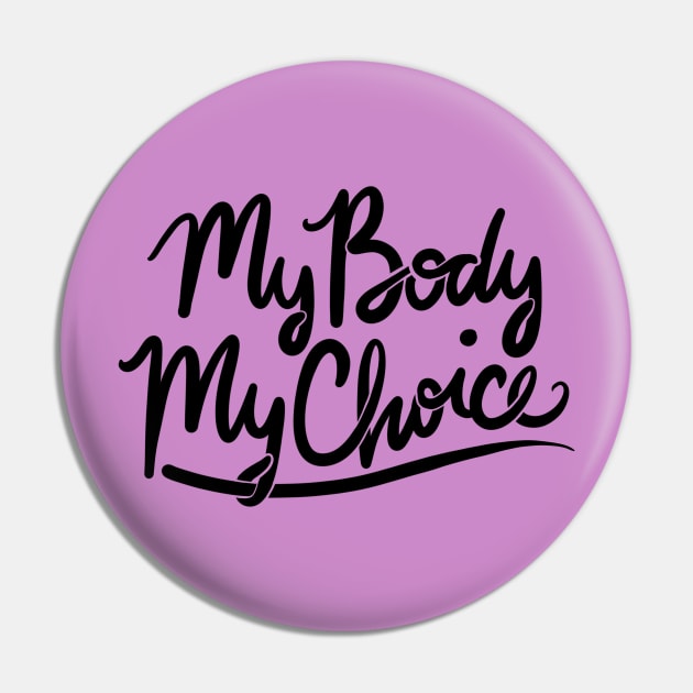 My Body My Choice Pin by bubbsnugg