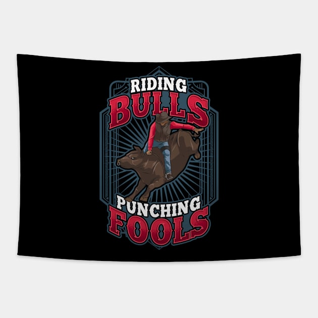 Riding Bulls Punchin' Fools Competitive Bull Rider Tapestry by theperfectpresents