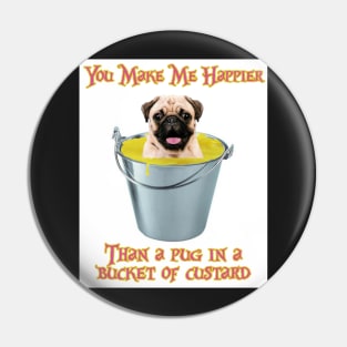 Happier Than a Pug In Custard Pin