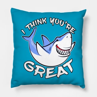 I Think You're Great Shark White Pillow