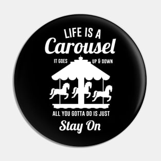 Life is A Carousel it goes Up and Down Pin