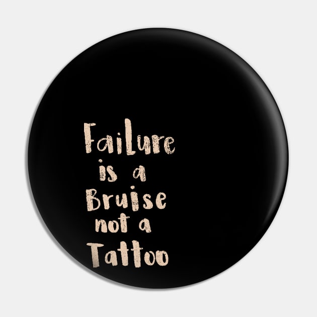 'Failure Is a Bruise Not a Tattoo' PTSD Mental Health Shirt Pin by ourwackyhome