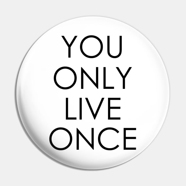 You only live once Pin by Oyeplot