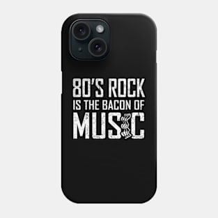 80s Rock is the Bacon Music Phone Case