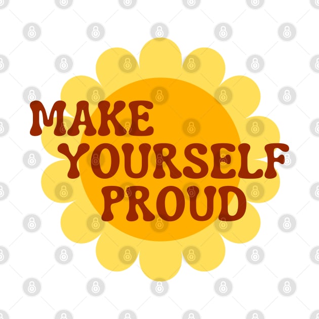 Make Yourself Proud. Retro Vintage Motivational and Inspirational Saying. Yellow and Orange by That Cheeky Tee