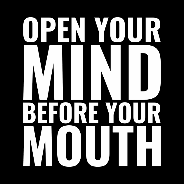 Open Your Mind Before Your Mouth, Motivational Quote by Hussar