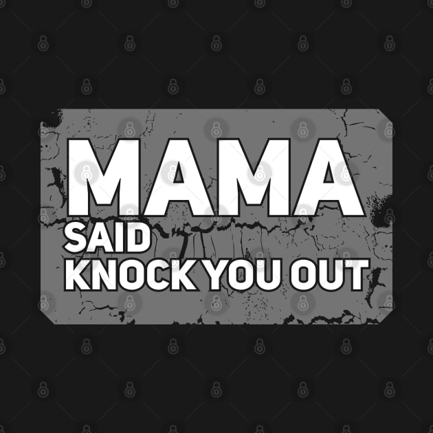 Mama Said Knock You Out by Degiab