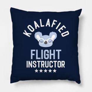 Koalafied Flight Instructor - Funny Gift Idea for Flight Instructors Pillow