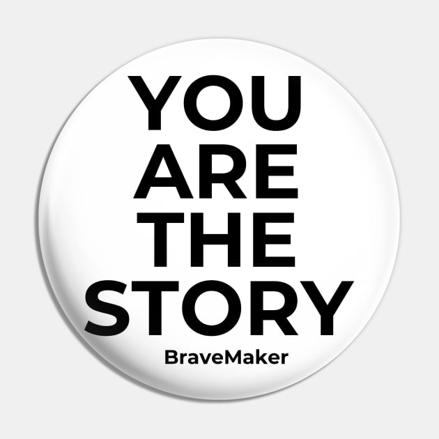 You Are the Story Pin by BraveMaker