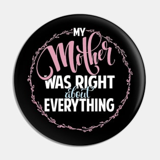 Mother Was Right Pin