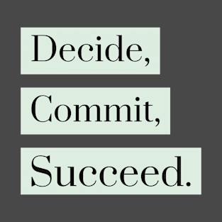 Decide, Commit, Succeed T-Shirt