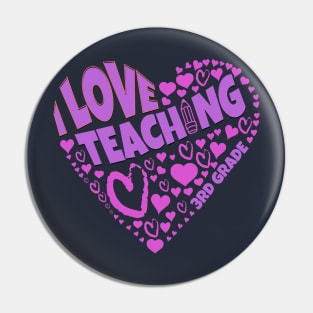 Adorable Teacher love for students on I Love Teaching 3rd Grade tee Pin