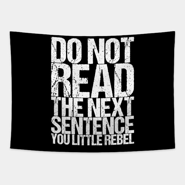 Do Not Read The Next Sentence You Little Rebel Tapestry by shirtsbase