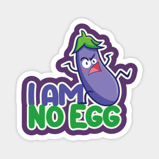 I am No Egg !! Magnet