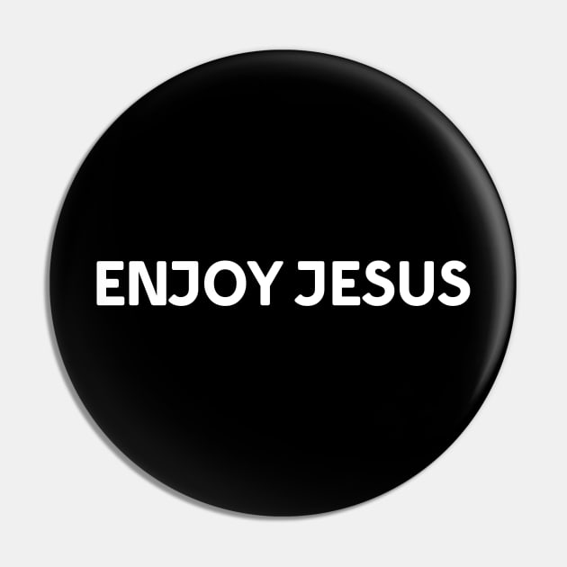 Enjoy Jesus Pin by Christian ever life