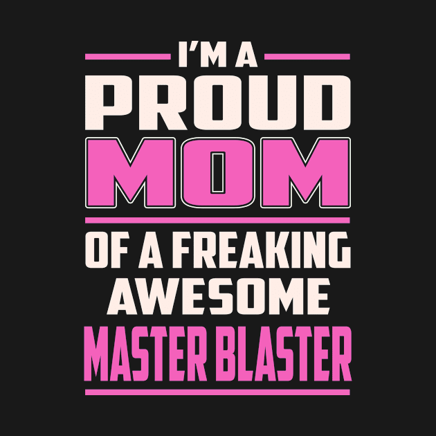 Proud MOM Master Blaster by TeeBi