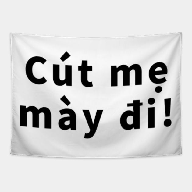 Funny Vietnamese slang words, phrases, quotes, sayings - Vietnamese - Tapestry | TeePublic Funny Vietnamese slang words, phrases, quotes, sayings - Vietnamese - Tapestry | TeePublic