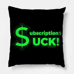 Subscriptions Suck! Pillow