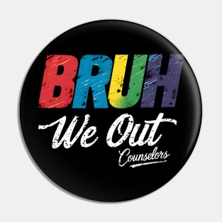End Of School Year Counselor Summer Bruh We Out Counselors Pin