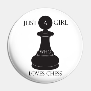 Just A Girl Who Loves Chess Pin