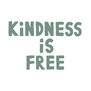 Kindness Is Free T-Shirt