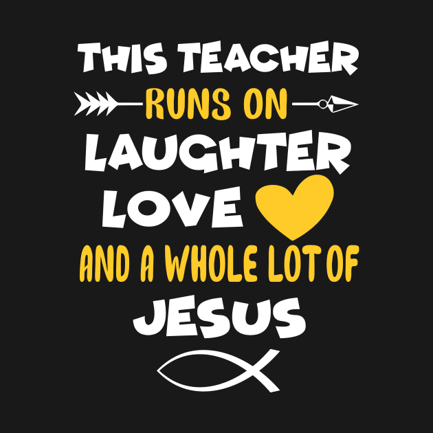 This Teacher Runs On Laughter Love by teesumi