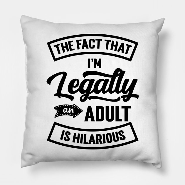 18th Birthday I'm Legally An Adult Is Hilarious Funny v2 Pillow by Emma