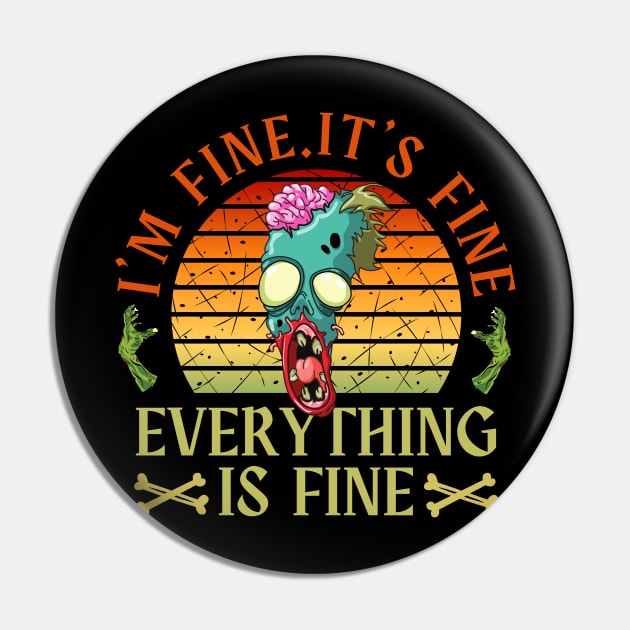 I'm fine.It's fine. Everything is fine.zombie Pin by Myartstor 