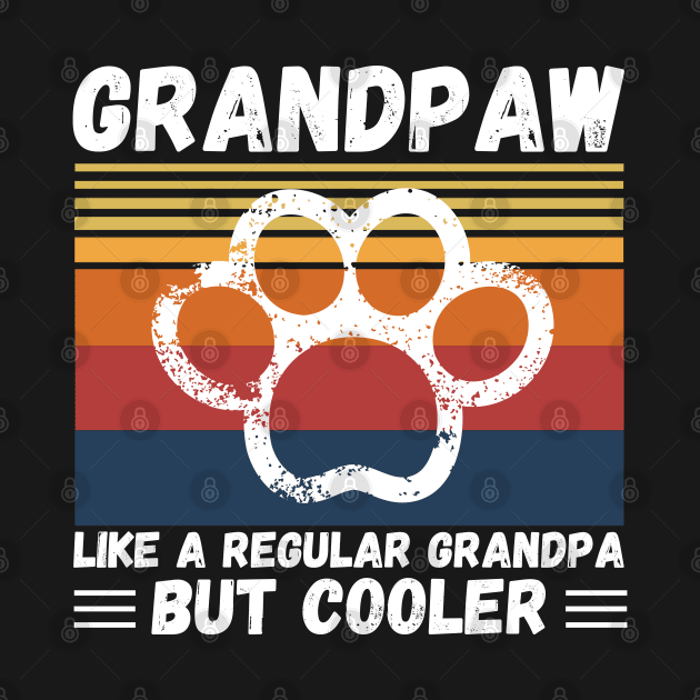 Grandpaw Like A Regular Grandpa But Cooler by JustBeSatisfied