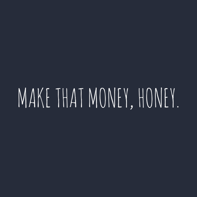 Make that money, honey by payme