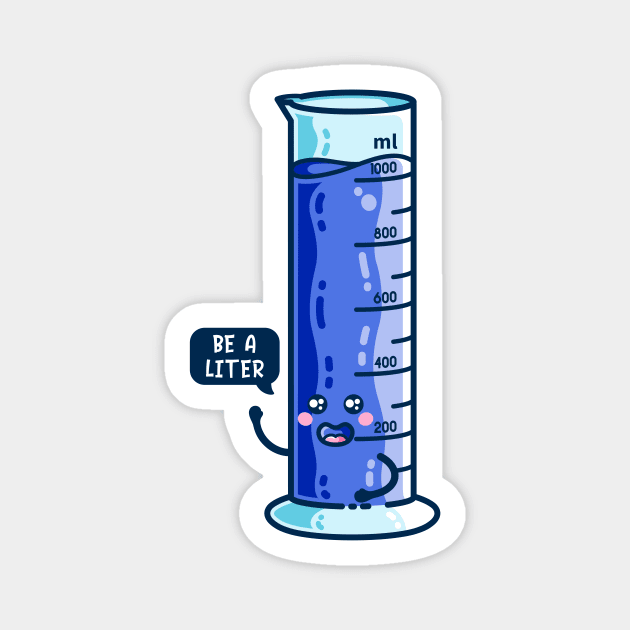 Be A Liter Graduated Cylinder Magnet by freeves