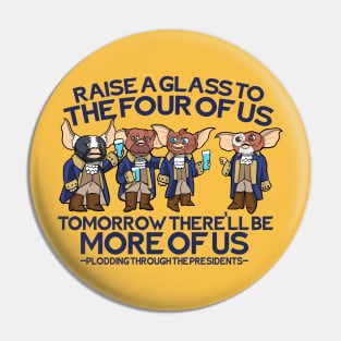 Hamilton Gremlins - Raise A Glass To The Four Of Us Pin