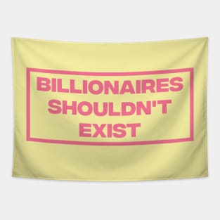 Billionaires Shouldn't Exist Tapestry