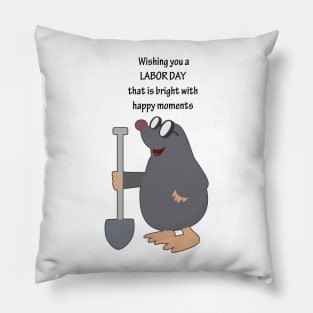 Wishing you a Labor Day that is bright with happy moments - Happy Mole with his Shovel to dig a hole Pillow