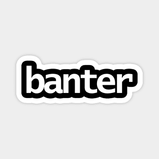 Banter Typography White Text Magnet