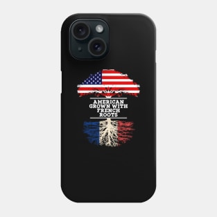 American Grown With French Roots - Gift for French From France Phone Case