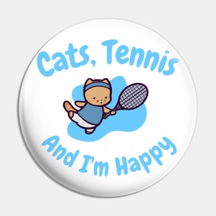 Cats, Tennis and I'm Happy Pin