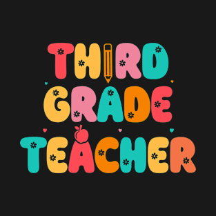 Third Grade Teacher 1st Day of School 3rd Grade Teacher T-Shirt