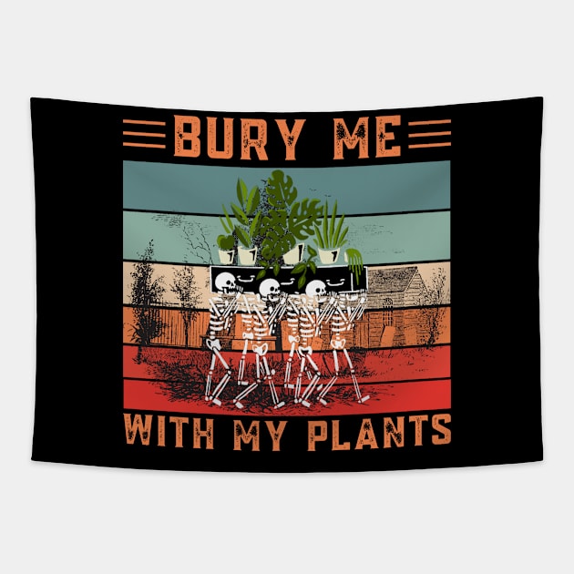 Bury Me With My Plants, Skeleton Squad Funny Plants Lover Tapestry by JustBeSatisfied