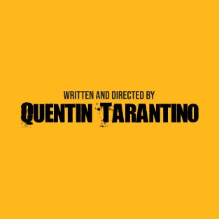 Written and Directed by Quentin Tarantino T-Shirt