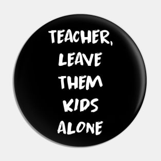 Pink Floyd - Teacher Leave Them Kids Alone Pin