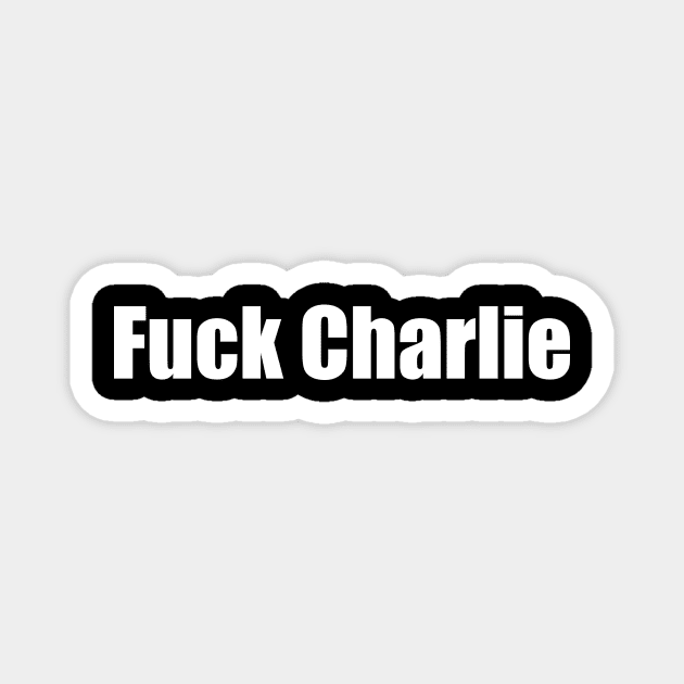 Fuck Charlie Magnet by J