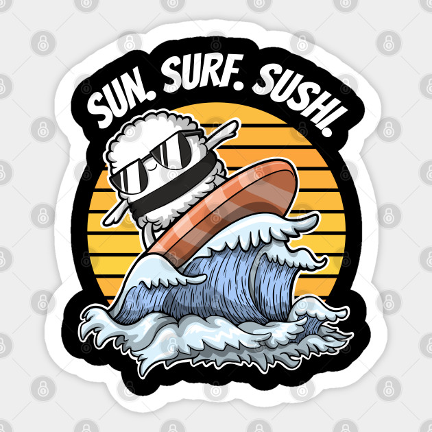 Cool Summer Salmon Sushi Surfer - Life Is Like Surfing - Sushi - Sticker