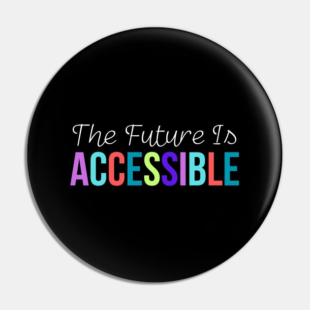 The Future Is Accessible Pin by HobbyAndArt