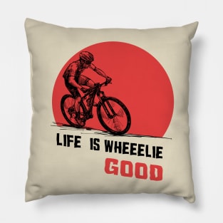 Life is wheeelie good Pillow