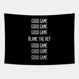 Good game blame the ref Tapestry