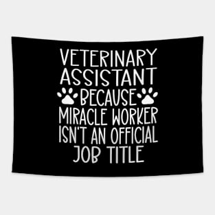 Veterinary Assistant Because Miracle Worker Isn't An Official Job Title Tapestry