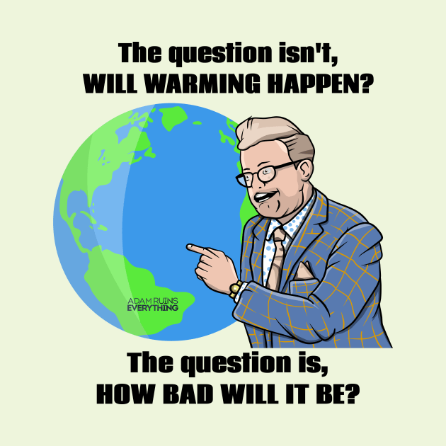 CLIMATE CHANGE Adam ruins everything by LICENSEDLEGIT